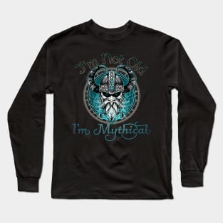 Im Not Old, Im Mythical Skull Long Sleeve T-Shirt